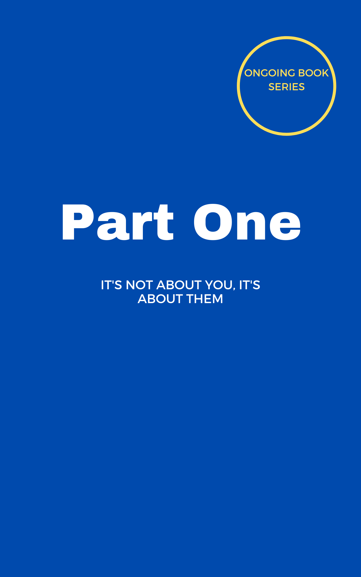 π Part One: Itβs Not About You, Itβs About Them